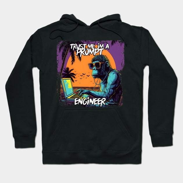 Trust me im a Ape prompt Engineer Hoodie by MLArtifex